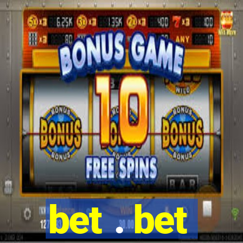 bet . bet